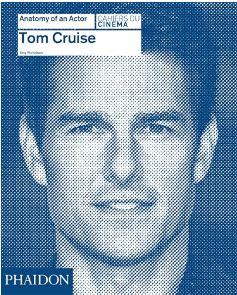 (Tom Cruise (Anatomy of an Actor Cahiers du Cinema