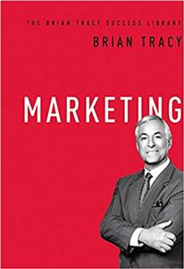 Marketing Marketing (The Brian Tracy Success Library