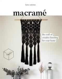 Macrame The Craft of Creative Knotting for Your Home