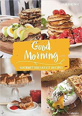 Good Morning Gourmet Breakfast Recipes