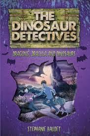 (Dragons, Dracula and Dinosaurs (The Dinosaur Detectives